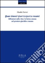 Quae Graeci phantasmata vocant. Riflessioni sulla vita e la forma umana nel pensiero giuridico romano libro