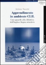 Apprendimento in modalità CLIL. Uno sguardo alla didattica dell'inglese lingua straniera libro