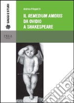 Il «Remedium amoris» da Ovidio a Shakespeare libro