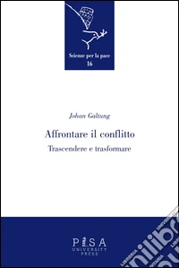 Affrontare il conflitto. Trascendere e trasformare