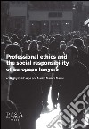 Professional ethics and the social responsibility of european lawyers libro