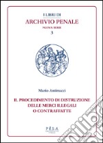 Il procedimento di distruzione delle merci illegali o contraffatte