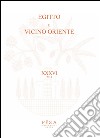 Egitto e Vicino Oriente (2013). Ediz. italiana e inglese. Vol. 36 libro