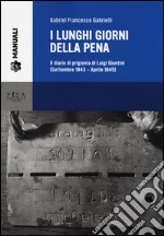 I lunghi giorni della pena. Il diario di prigionia di Luigi Giuntini (settembre 1943-aprile 1945) libro