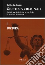 Giustizia criminale. Vol. 3: Tortura libro