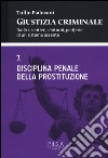 Giustizia criminale. Vol. 7: Disciplina penale della prostituzione libro