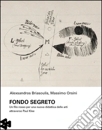 Fondo segreto. Un filo rosso per una nuova didattica delle arti attraverso Paul Klee libro