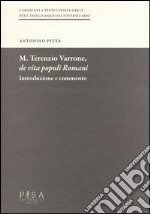 M. Terenzio Varrone, De vita populi romani. Introduzione e commento libro