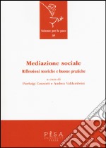 Mediazione sociale. Riflessioni teoriche e buone pratiche libro