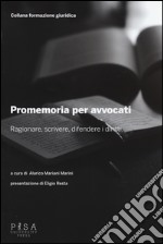 Promemoria per gli avvocati. Ragionare, scrivere, difendere i diritti libro