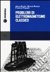 Problemi di elettromagnetismo classico libro