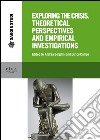 Exploring the crisis: theoretical perspectives and empirical investigations libro