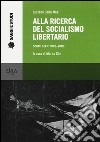 Alla ricerca del socialismo libertario. Scritti scelti 1962-2003 libro