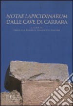 «Notae lapicidinarum» dalle cave di Carrara. Con CD libro