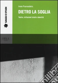 Dietro la soglia. Teatro, istituzioni totali e identità