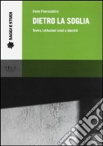 Dietro la soglia. Teatro, istituzioni totali e identità