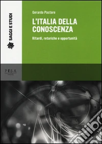 L'Italia della conoscenza. Ritardi, retoriche e opportunità libro