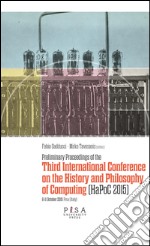 Preliminary proceedings of the Third International Conference on the history and philosophy of computing