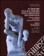 Il dolore e la sua terapia nella medicina occidentale. Vol. 1: Dalle origini al Medioevo