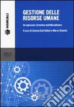 Gestione delle risorse umane. Un approccio sistemico multidisciplinare libro