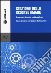 Gestione delle risorse umane. Un approccio sistemico multidisciplinare libro di Gianfaldoni S. (cur.) Giannini M. (cur.)