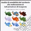 Analisi di sensibilità del territorio alla realizzazione di infrastrutture di trasporto libro