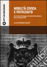 Nobiltà civica e patriziato. Atti del quarto Convegno di studi di diritto nobiliare (Roma, 26 giugno 2015)