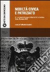 Nobiltà civica e patriziato. Atti del quarto Convegno di studi di diritto nobiliare (Roma, 26 giugno 2015) libro