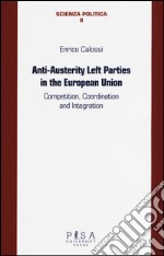 Anti-austerity Left parties in the European Union. Competition, coordination and integration