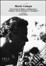 Mario Campa. Nel ricordo di allievi, collaboratori, colleghi, amici, estimaori, familiari libro