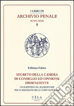 Segreto della camera di consiglio ed opinione dissenziente. Un rapporto da (ri)meditare per le decisioni delle corti superiori libro