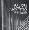 Roberto Mariani architetto. Senza clamore e dissonanze. Ediz. illustrata libro di Ulivieri Denise