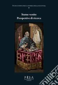 Statue vestite. prospettive di ricerca. Ediz. a colori