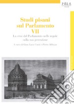 Studi pisani sul Parlamento. Vol. 7: La crisi del Parlamento nelle regole della sua percezione libro