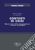 Contesti di crisi. Nuove forme della disuguaglianza e ricerca sociologica libro