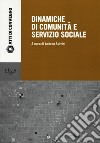 Dinamiche di comunità e servizio sociale libro di Salvini A. (cur.)