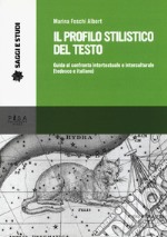 Il profilo stilistico del testo. Guida al confronto intertestuale e interculturale (tedesco e italiano) libro