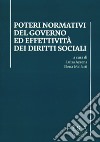 Poteri normativi del governo ed effettività dei diritti sociali. Atti dell'incontro di studi (Pisa, 27 ottobre 2016) libro