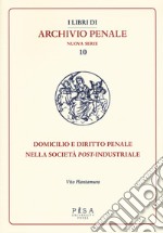 Domicilio e diritto penale nella società post-industriale