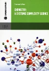 Chemistry: a systemic complexity science libro