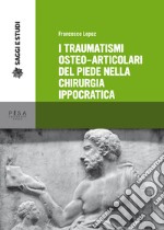 I traumatismi osteoarticolari del piede nella chirurgia libro