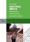 Aspettando America. Storia di una migrazione libro di Shrayer Maxim D.