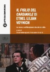 «Il figlio del cardinale» di Ethel Lilian Voynich. Un romanzo sul risorgimento tra storia e mito. Atti della Giornata di studio (Pisa, 28 maggio 2015) libro