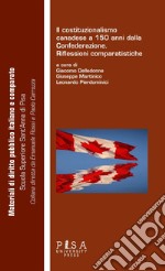 Costituzionalismo canadese a 150 anni dalla confederazione. Riflessioni comparatistiche libro