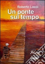 Un ponte sul tempo