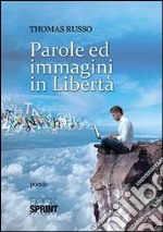 Parole ed immagini in libertà libro