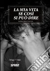 La mia vita se così si può dire libro