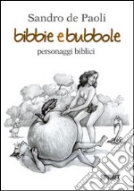 Bibbie e bubbole libro