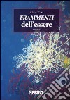 Frammenti dell'essere libro di Stura Elena