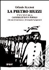 La Pietro Muzzi è un inno alla caparbietà di un popolo (che non si è mai stancato di inseguire il progresso!) libro di Riccioni Orlindo
